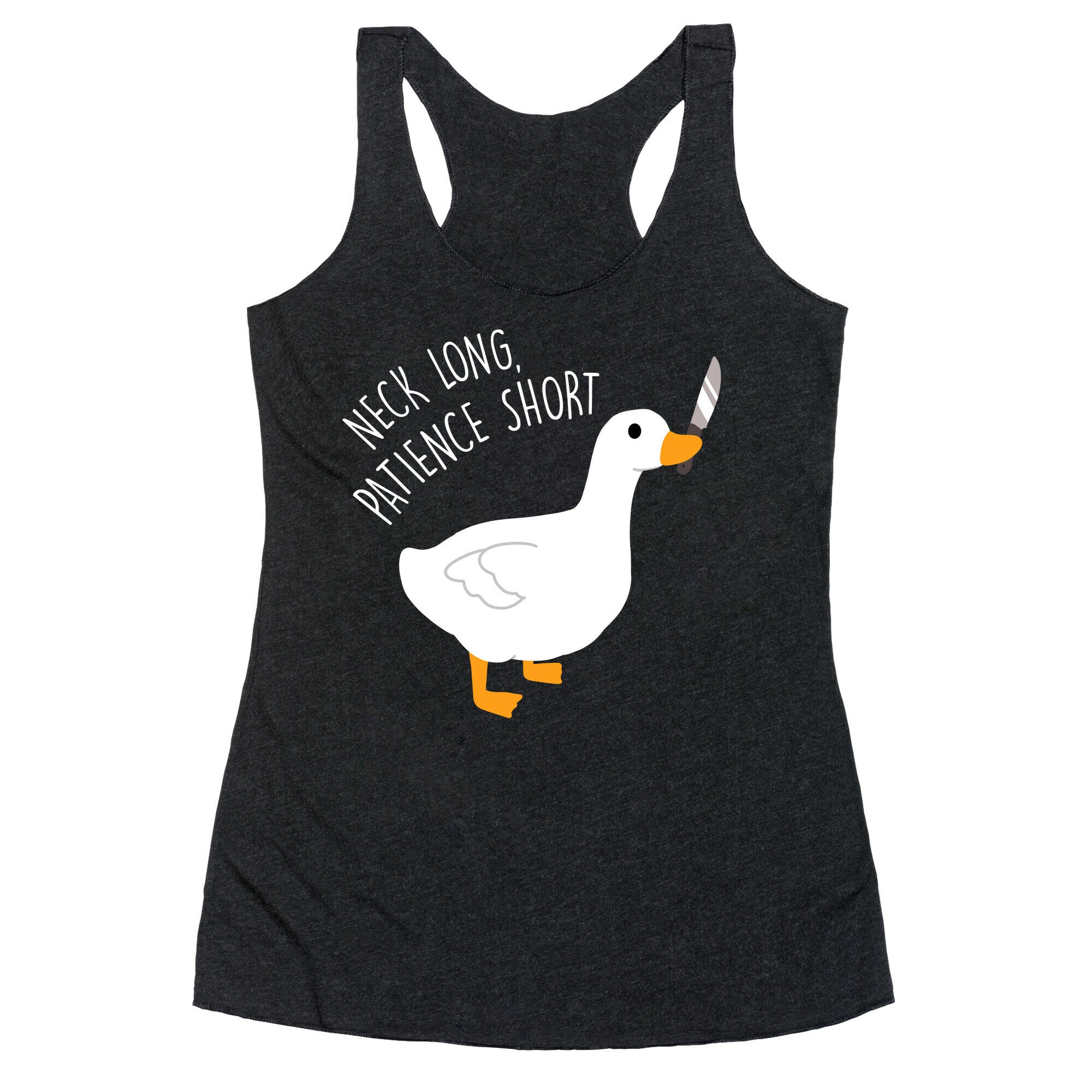Neck Long, Patience Short Goose Racerback Tank